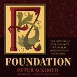 Foundation: The History of England from Its Earliest Beginnings to the Tudors