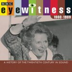 Eyewitness 1980 1989: A History of the Twentieth Century in Sound