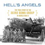 Hell S Angels: The True Story of the 303rd Bomb Group in World War II
