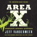 Area X: The Southern Reach Trilogy Annihilation, Authority, Acceptance