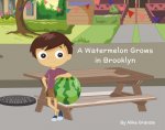 A Watermelon Grows in Brooklyn
