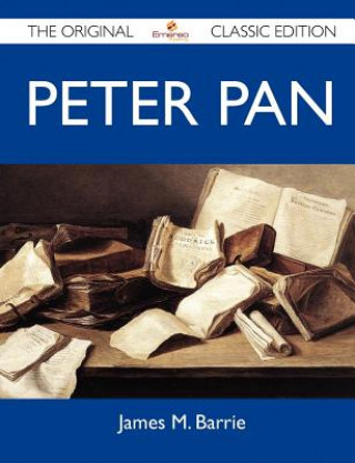 Peter Pan - The Original Classic Edition