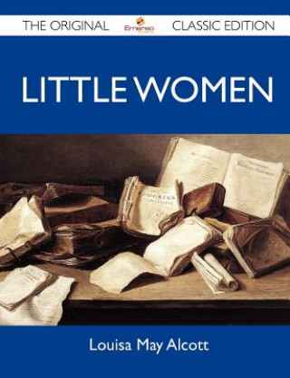 Little Women - The Original Classic Edition