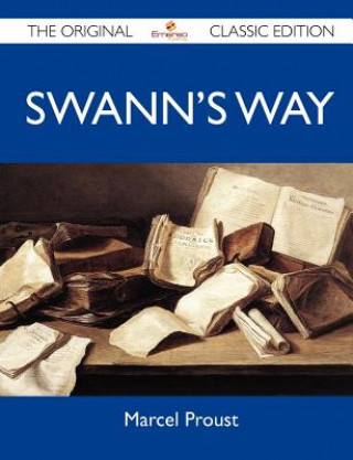 Swann's Way - The Original Classic Edition