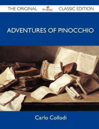 Adventures of Pinocchio - The Original Classic Edition