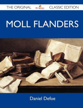 Moll Flanders - The Original Classic Edition