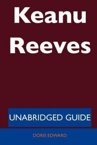 Keanu Reeves - Unabridged Guide