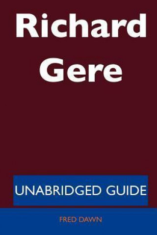 Richard Gere - Unabridged Guide