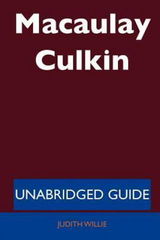 Macaulay Culkin - Unabridged Guide