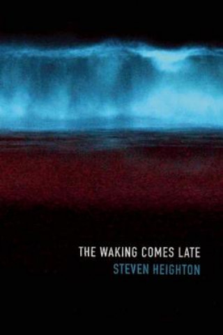 Waking Comes Late