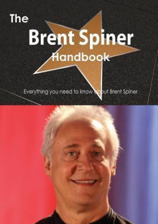 The Brent Spiner Handbook - Everything You Need to Know about Brent Spiner