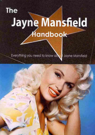 The Jayne Mansfield Handbook - Everything You Need to Know about Jayne Mansfield