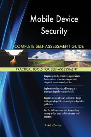 Mobile Device Security Complete Self-Assessment Guide