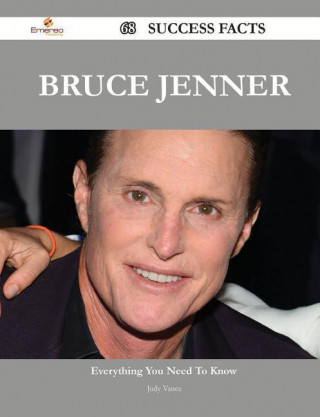 Bruce Jenner 68 Success Facts - Everything You Need to Know about Bruce Jenner