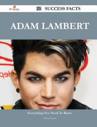Adam Lambert 32 Success Facts - Everything You Need to Know about Adam Lambert