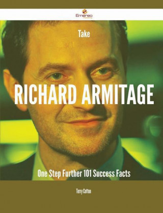 Take Richard Armitage One Step Further - 101 Success Facts