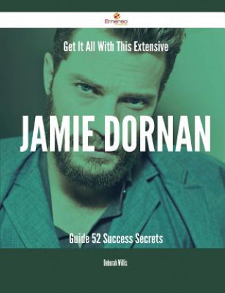 Get It All with This Extensive Jamie Dornan Guide - 52 Success Secrets