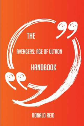 The Avengers; Age of Ultron Handbook - Everything You Need to Know about Avengers; Age of Ultron