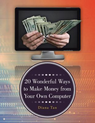 20 Wonderful Ways to Make Money from Your Own Computer