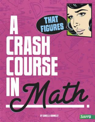 That Figures!: A Crash Course in Math