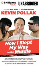 How I Slept My Way to the Middle: Secrets and Stories from Stage, Screen, and Interwebs