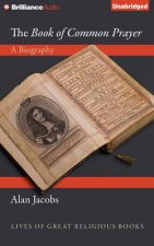 The Book of Common Prayer: A Biography