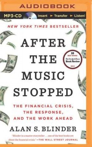 After the Music Stopped: The Financial Crisis, the Response, and the Work Ahead