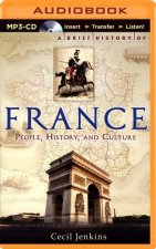 A Brief History of France: An Introduction to the People, History and Culture
