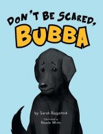 Don't Be Scared, Bubba