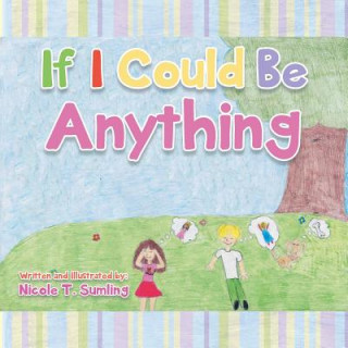 If I Could Be Anything