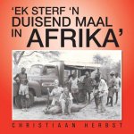 'Ek Sterf 'N Duisend Maal in Afrika'