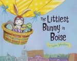 The Littlest Bunny in Boise: An Easter Adventure