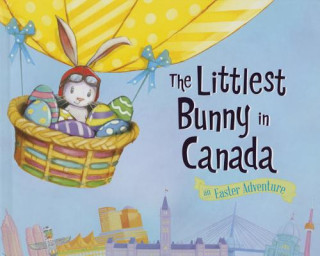 The Littlest Bunny in Canada: An Easter Adventure