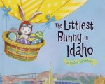 The Littlest Bunny in Idaho: An Easter Adventure