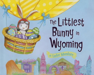 The Littlest Bunny in Wyoming: An Easter Adventure