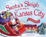 Santa's Sleigh Is on Its Way to Kansas City: A Christmas Adventure