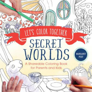 Let's Color Together: Secret Worlds: A Shareable Coloring Book for Parents and Kids