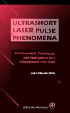 Ultrashort Laser Pulse Phenomena: Fundamentals, Techniques, and Applications on a Femtosecond Time Scale