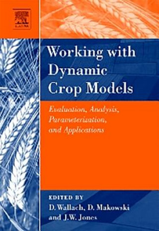 Working with Dynamic Crop Models: Evaluation, Analysis, Parameterization, and Applications