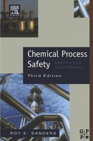 Chemical Process Safety: Learning from Case Histories