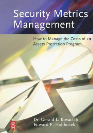 Security Metrics Management: How to Manage the Costs of an Assets Protection Program