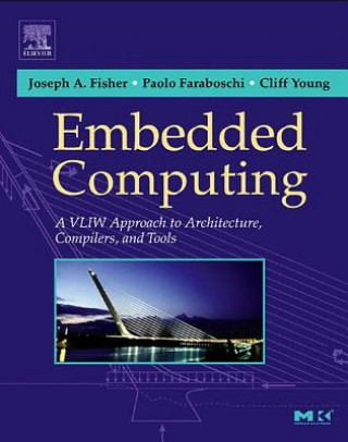 Embedded Computing: A Vliw Approach to Architecture, Compilers and Tools
