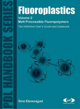 Fluoroplastics, Volume 2: The Definitive User's Guide