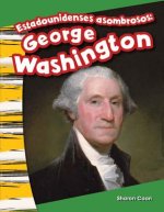 Estadounidenses Asombrosos: George Washington (Amazing Americans: George Washington) (Spanish Version) (Kindergarten)