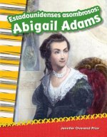 Estadounidenses Asombrosos: Abigail Adams (Amazing Americans: Abigail Adams) (Spanish Version) (Grade 2)