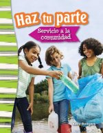 Haz Tu Parte: Servicio a la Comunidad (Doing Your Part: Serving Your Community) (Spanish Version) (Grade 3)