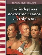 Los Indigenas Americanos En El Siglo XIX (American Indians in the 1800s) (Spanish Version) (Expanding & Preserving the Union)