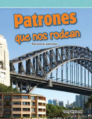 Patrones Que Nos Rodean (Patterns Around Us) (Spanish Version) (Level 4): Reconocer Patrones (Recognizing Patterns)