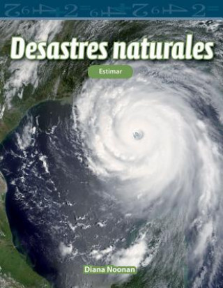 Desastres Naturales (Natural Disasters) (Spanish Version) (Level 4): Estimar (Estimating)