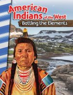 American Indians of the West: Battling the Elements (America's Early Years)
